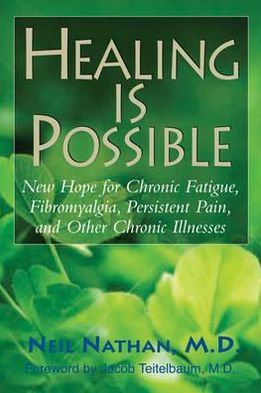 Healing is Possible: New Hope for Chronic Fatigue, Fibromyalgia, Persistent Pain, and Other Chronic Illnesses - Nathan, Neil (Neil Nathan) - Książki - Basic Health Publications - 9781591203087 - 15 maja 2013