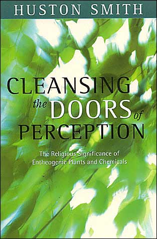 Cover for Huston Smith · Cleansing the Doors of Perception: the Religious Significance of Entheogenic Plants and Chemical (Taschenbuch) (2003)