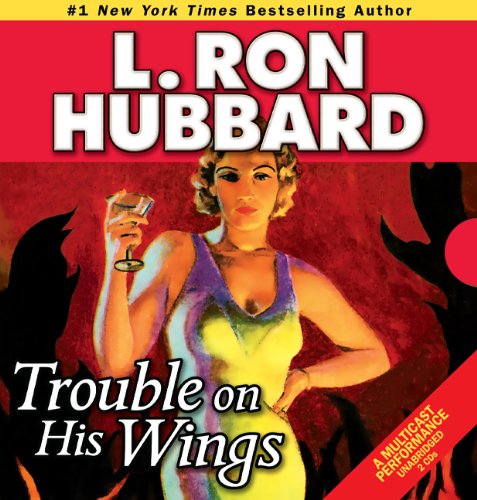 Cover for L. Ron Hubbard · Trouble on His Wings (Audiobook (CD)) [Unabridged edition] (2012)