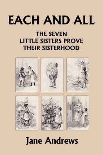 Cover for Jane Andrews · Each and All: the Seven Little Sisters Prove Their Sisterhood (Yesterday's Classics) (Taschenbuch) (2009)