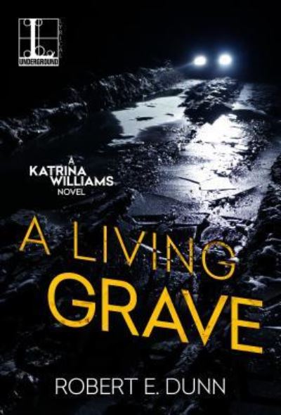 Cover for Dunn, Robert E, III · A Living Grave (Paperback Book) (2016)