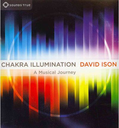 Cover for David Ison · Chakra Illumination: Awaken Your Highest Potential Through the Essential Power of Music (Audiobook (CD)) [Abridged edition] (2012)