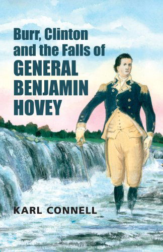 Cover for Karl Connell · Burr, Clinton and the Falls of General Benjamin Hovey (Paperback Book) (2013)