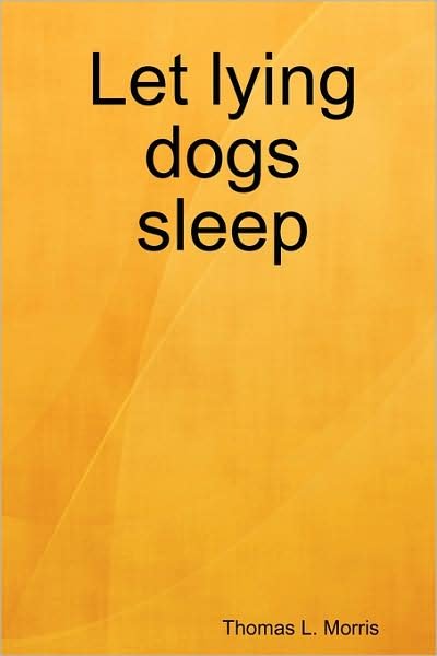 Cover for Thomas L Morris · Let Lying Dogs Sleep (Paperback Book) (2008)