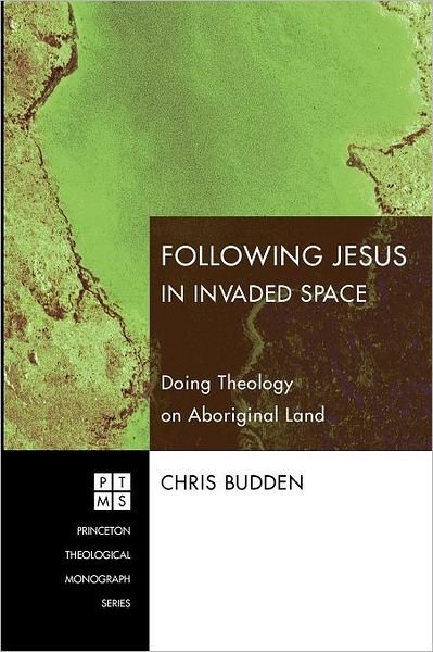 Cover for Chris Budden · Following Jesus in Invaded Space: Doing Theology on Aboriginal Land (Pocketbok) (2009)