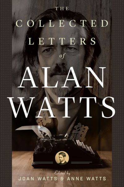 Cover for Alan Watts · The Collected Letters of Alan Watts (Taschenbuch) (2018)