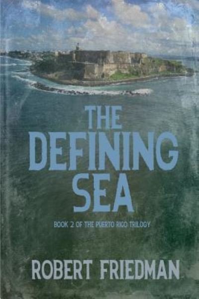 Cover for Robert Friedman · The Defining Sea (Paperback Book) (2019)