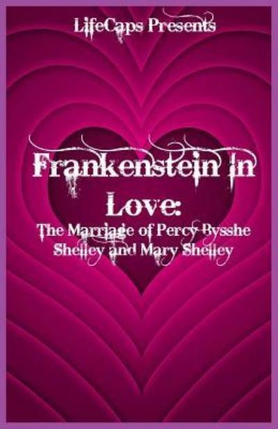 Cover for Brody Paul · Frankenstein In Love: The Marriage of Percy Bysshe Shelley and Mary Shelley (Paperback Book) (2016)