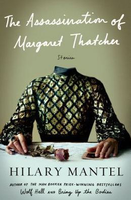 Cover for Hilary Mantel · The Assassination of Margaret Thatcher: Stories (Pocketbok) (2014)
