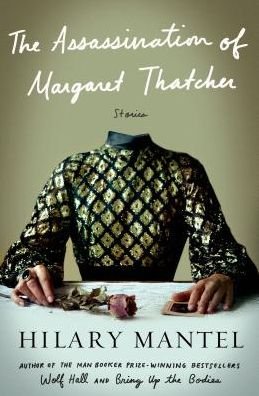 Cover for Hilary Mantel · The Assassination of Margaret Thatcher: Stories (Paperback Bog) (2014)