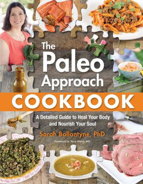 Cover for Sarah Ballantyne · The Paleo Approach Cookbook: A Detailed Guide to Heal Your Body and Nourish Your Soul (Taschenbuch) (2014)