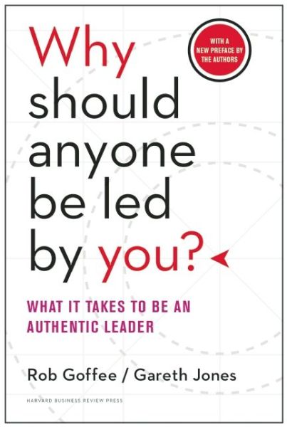 Cover for Rob Goffee · Why Should Anyone Be Led by You? With a New Preface by the Authors: What It Takes to Be an Authentic Leader (Hardcover Book) (2015)