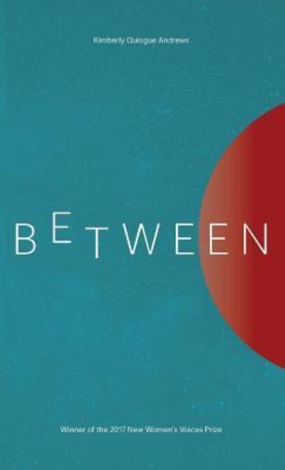 Between - Kimberly Quiogue Andrews - Books - Finishing Line Press - 9781635345087 - May 18, 2018