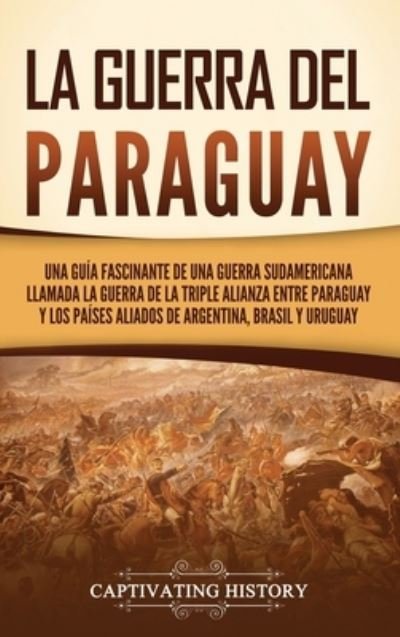 Cover for Captivating History · Guerra Del Paraguay (Book) (2023)
