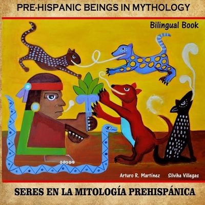 Cover for Arturo Martinez · Pre-Hispanic Beings in Mithology (Book) (2022)