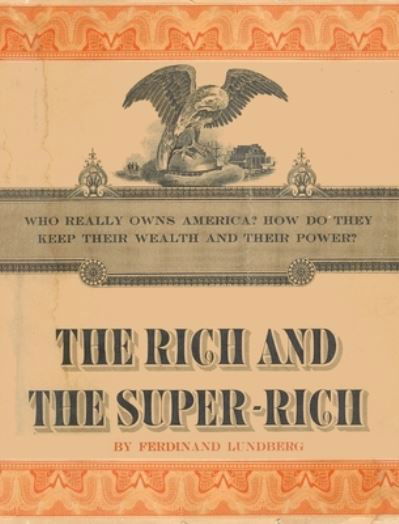 Cover for Ferdinand Lundberg · Rich and the Super-Rich (Book) (2015)