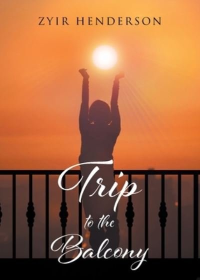 Cover for Zyir Henderson · Trip to the Balcony (Paperback Book) (2022)
