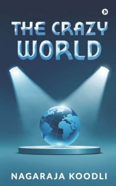 Cover for Nagaraja Koodli · The Crazy World (Paperback Book) (2021)