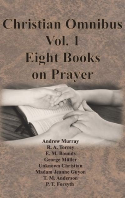 Cover for Andrew Murray · Christian Omnibus Vol. 1 - Eight Books on Prayer (Hardcover Book) (1922)