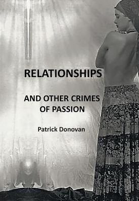 Cover for Patrick Donovan · Relationships and Other Crimes of Passion (Hardcover Book) (2018)