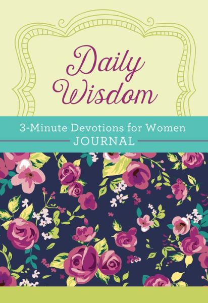 Daily Wisdom: 3-Minute Devotions for Women Journal - Compiled By Barbour Staff - Books - Barbour Publishing - 9781643520087 - June 1, 2019