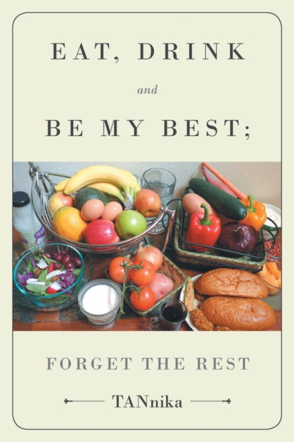 Cover for Tannika · Eat Drink And Be My Best; Forget The Rest (Paperback Book) (2020)