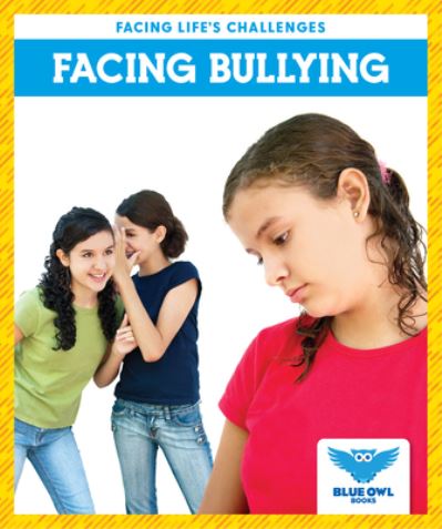 Facing Bullying - Stephanie Finne - Books - BLUE OWL BOOKS - 9781645274087 - August 1, 2020