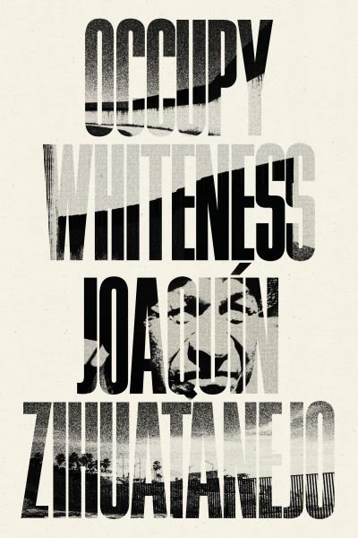 Cover for Joaqun Zihuatanejo · Occupy Whiteness (Pocketbok) (2024)