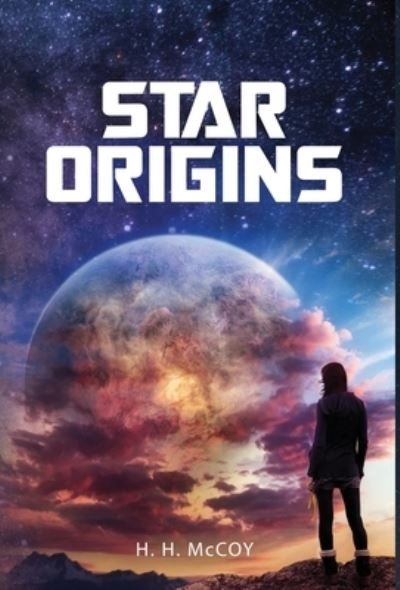 Cover for H H McCoy · Star Origins (Hardcover Book) (2021)