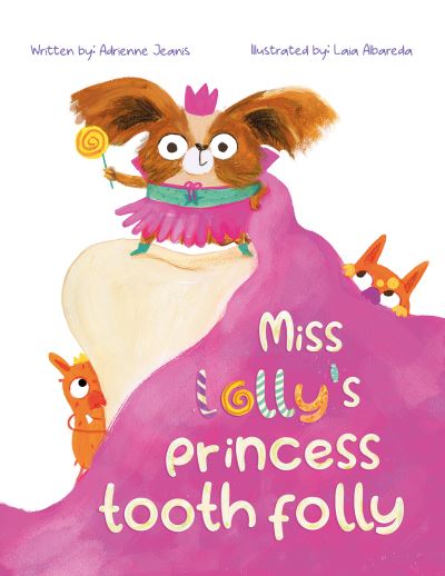 Adrienne Jeanis · Miss Lolly's Princess Tooth Folly (Paperback Book) (2024)