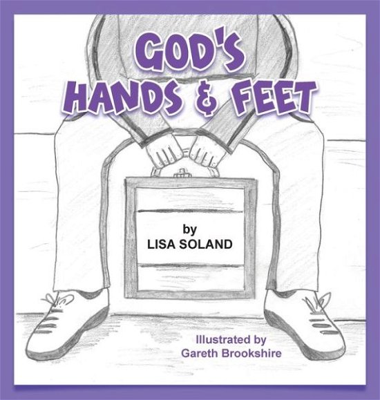 Lisa Soland · God's Hands and Feet (Innbunden bok) (2020)