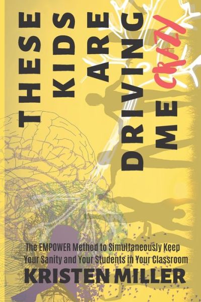 Cover for Kristen Miller · These Kids Are Driving Me Crazy (Paperback Book) (2019)