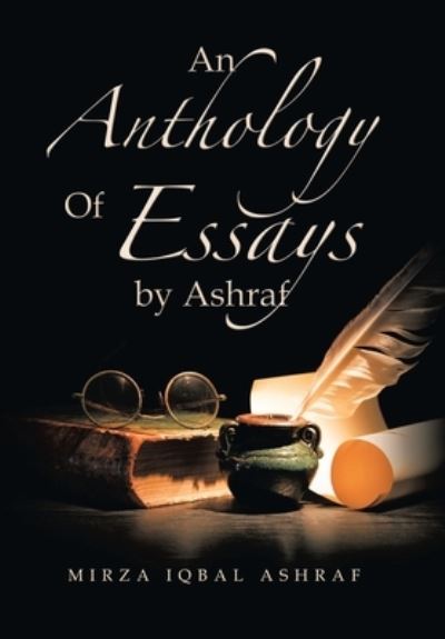 Cover for Mirza Iqbal Ashraf · Anthology of Essays by Ashraf (Book) (2022)