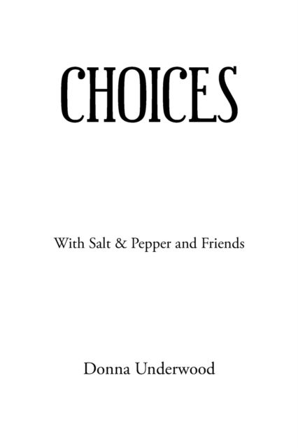 Choices - Donna Underwood - Książki - Author Solutions Inc - 9781665553087 - 25 lutego 2022