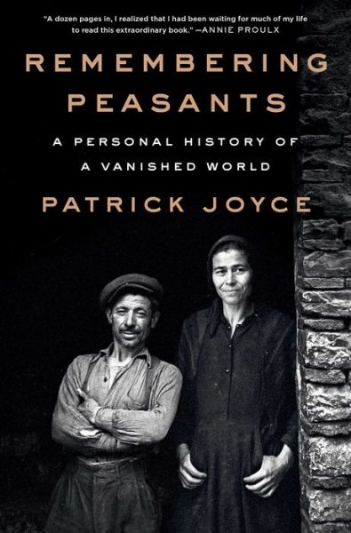 Cover for Patrick Joyce · Remembering Peasants: A Personal History of a Vanished World (Inbunden Bok) (2024)