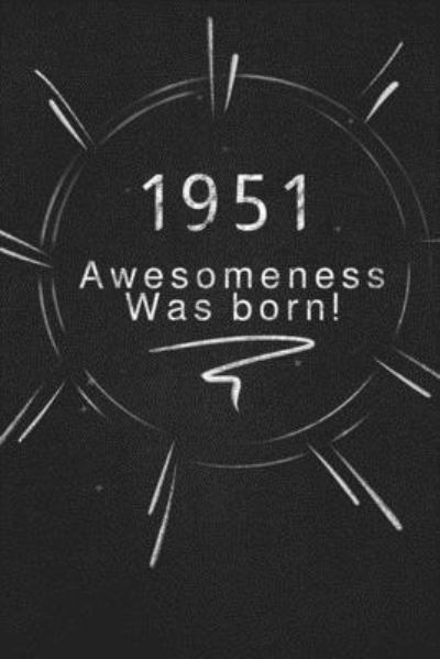 1951 awesomeness was born. - Awesomeness Publishing - Książki - Independently Published - 9781678858087 - 21 grudnia 2019