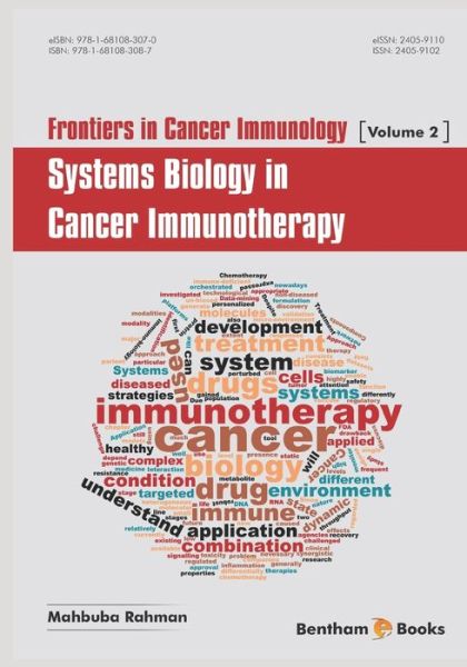Frontiers in Cancer Immunology; Systems Biology in Cancer Immunotherapy - Mahbuba Rahman - Books - Bentham Science Publishers - 9781681083087 - June 7, 2016