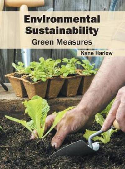 Cover for Kane Harlow · Environmental Sustainability: Green Measures (Hardcover Book) (2016)