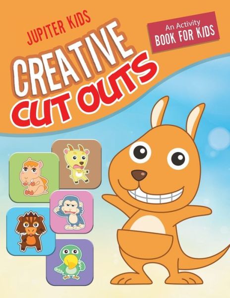 Cover for Jupiter Kids · Creative Cut Outs: An Activity Book for Kids (Paperback Book) (2016)
