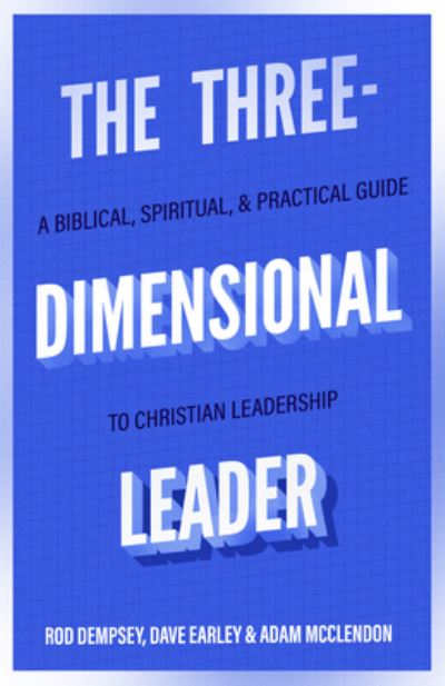 Cover for Rod Dempsey · The Three–Dimensional Leader – A Biblical, Spiritual, and Practical Guide to Christian Leadership (Paperback Book) (2024)