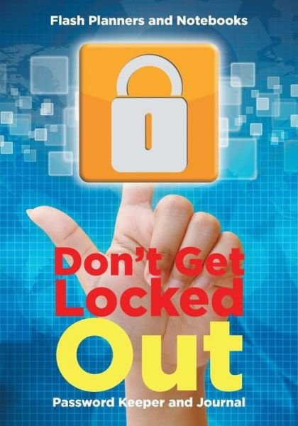 Cover for Flash Planners and Notebooks · Don't Get Locked Out (Paperback Book) (2016)