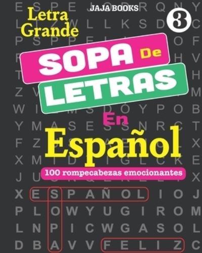 Cover for Jaja Books · SOPA De LETRAS En Español; Vol. 3 : 100 rompecabezas emocionantes (Pocketbok) (2019)