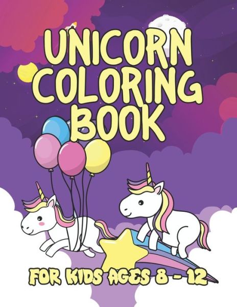 Unicorn Coloring Book for Kids Ages 8-12 - Jayce Carter - Books - INDEPENDENTLY PUBLISHED - 9781695620087 - September 25, 2019