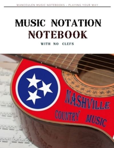 Cover for Wanceulen Musical · MUSIC NOTATION NOTEBOOK with no clefs (Paperback Book) (2019)