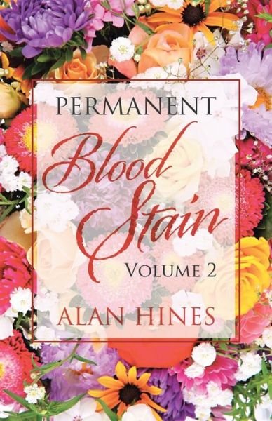 Permanent Blood Stain - Alan Hines - Books - Trafford Publishing - 9781698702087 - June 22, 2020