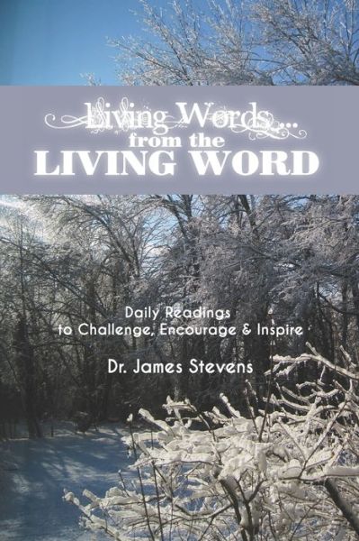 Living Words... from The Living Word - James Stevens - Kirjat - Independently Published - 9781707615087 - keskiviikko 24. kesäkuuta 2020