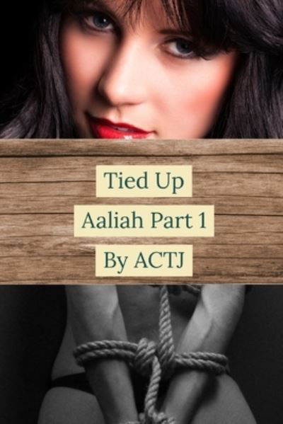 Cover for Actj · Tied Up: Aaliah Part 1 (Taschenbuch) (2020)