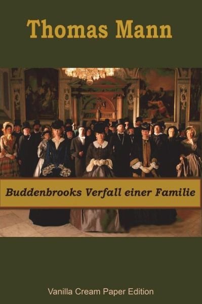 Buddenbrooks Verfall Einer Familie - Thomas Mann - Böcker - Createspace Independent Publishing Platf - 9781722212087 - 2 juli 2018