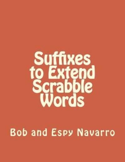 Cover for Bob and Espy Navarro · Suffixes to Extend Scrabble Words (Paperback Book) (2018)