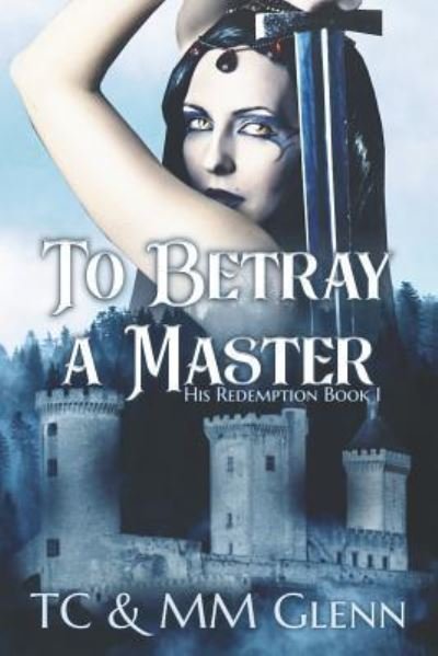 Cover for T C · To Betray a Master (Paperback Book) (2018)